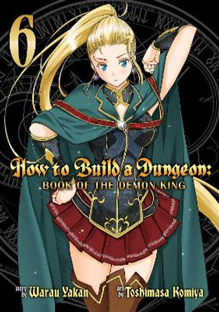 How to Build a Dungeon: Book of the Demon King Vol. 6 Yakan Warau 9781645052210