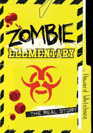 Zombie Elementary: The Real Story Howard Whitehouse 9781770496095