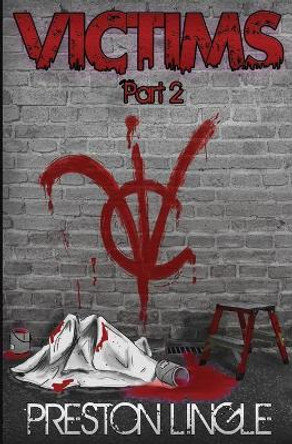 Victims: Part 2 A Post-Apocalyptic Dystopian Science Fiction Novel Series Preston Lingle 9780999342732