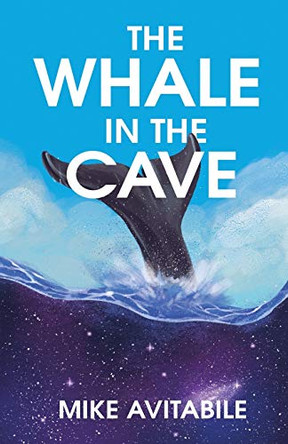 The Whale in the Cave Mike Avitabile 9780999374320