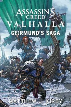 Assassin's Creed Valhalla: Geirmund's Saga: The Assassin's Creed Valhalla Novel Matthew J Kirby 9781839080609