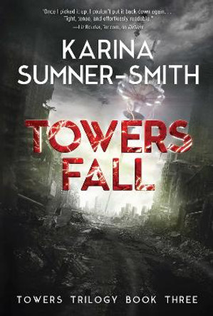 Towers Fall: Towers Trilogy Book Three Karina Sumner-Smith 9781940456416