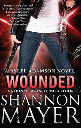 Wounded: A Rylee Adamson Novel, Book 8 Shannon Mayer 9781945863028