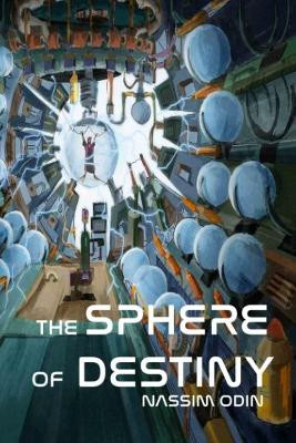The Sphere of Destiny by Nassim Odin