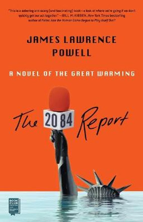 The 2084 Report: A Novel of the Great Warming James Lawrence Powell 9781982151188 The 2084 Report: A Novel of the Great Warming James Lawrence Powell 9781982151188