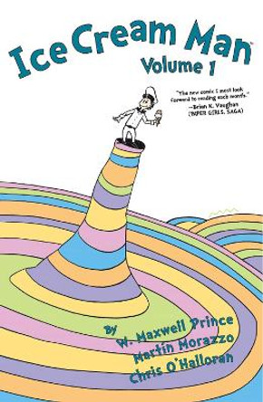 Ice Cream Man Volume 1: Dr. Seuss Parody Edition W.  Maxwell Prince 9781534322745