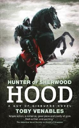 Hood: A Guy of Gisburne Novel Toby Venables 9781781085172