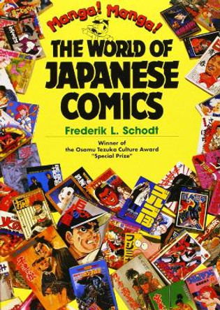 Manga! Manga!: The World Of Japanese Comics Frederik L. Schodt 9781568364766