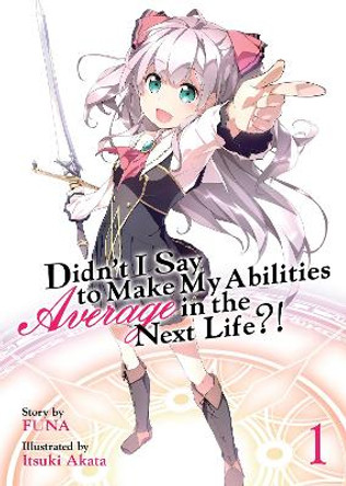 Didn't I Say to Make My Abilities Average in the Next Life?! (Light Novel) Vol. 1 Funa 9781626928695