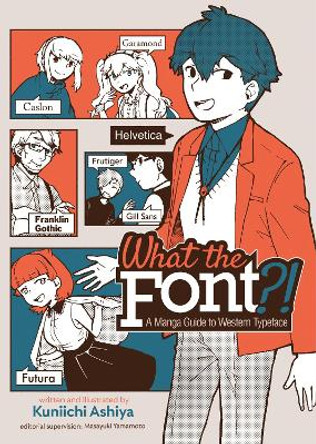 What the Font?! - A Manga Guide to Western Typeface Kuniichi Ashiya 9781645056393