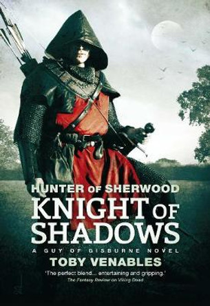 Knight of Shadows: A Guy of Gisburne Novel Toby Venables 9781781081624