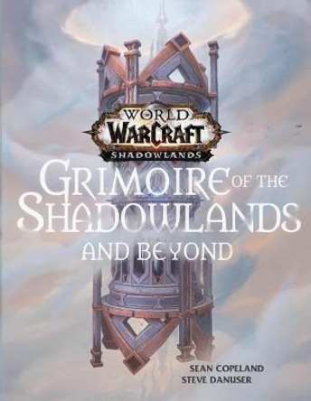World of Warcraft: Grimoire of the Shadowlands and Beyond Sean Copeland 9781950366507