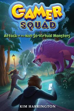 Attack of the Not-So-Virtual Monsters (Gamer Squad 1) Kim Harrington 9781454926122