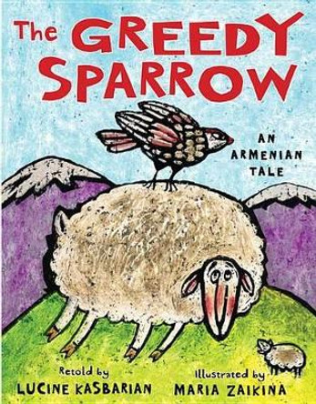 The Greedy Sparrow by Lucine Kasbarian