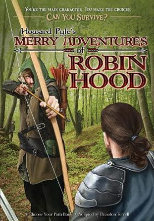 Howard Pyle's Merry Adventures of Robin Hood: A Choose Your Path Book Brandon Terrell 9780982118733