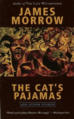 The Cat's Pajamas And Other Stories by James Morrow