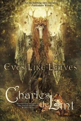 Eyes Like Leaves by Charles De Lint