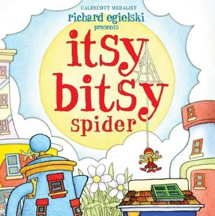 Itsy Bitsy Spider Richard Egielski 9781416998952
