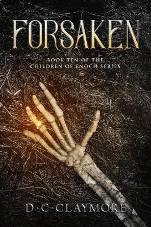 Forsaken: Book Ten of The Children of Enoch Series Dana Waddell 9781072335757