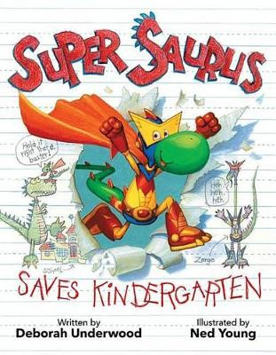 Super Saurus Saves Kindergarten Deborah Underwood 9781423175681