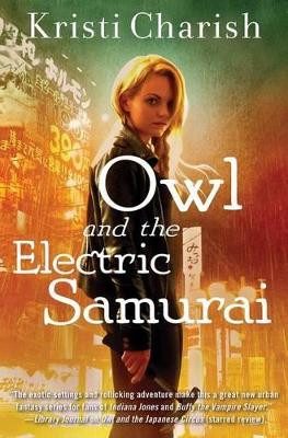 Owl and the Electric Samurai by Kristi Charish