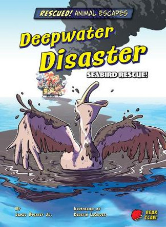 Deepwater Disaster: Seabird Rescue! James Jr Buckley 9781647476243