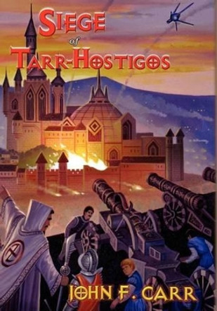 Siege of Tarr-Hostigos John F Carr 9780937912188