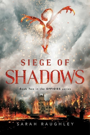 Siege of Shadows Sarah Raughley 9781481466813
