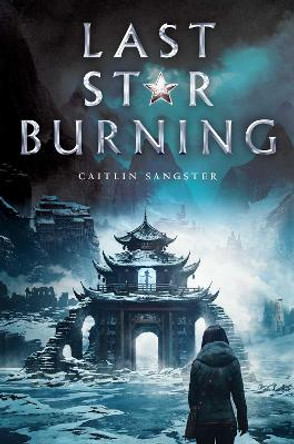 Last Star Burning Caitlin Sangster 9781481486149