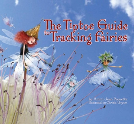 The Tiptoe Guide to Tracking Fairies Ammi-Joan Paquette 9781933718200