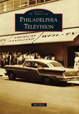 Philadelphia Television Bill Shull 9781467122764