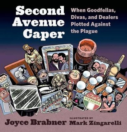 Second Avenue Caper: When Goodfellas, Divas, and Dealers Plotted Against the Plague Joyce Brabner 9780809035533