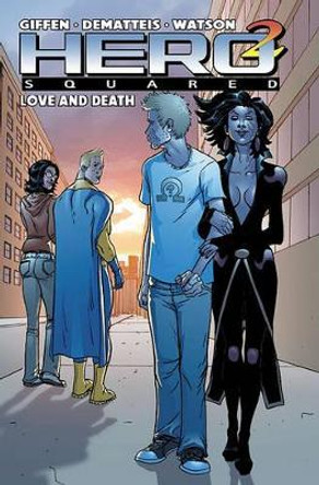 Hero Squared Vol. 3: Love and Death J M Dematteis 9781934506813