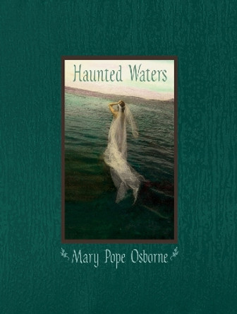 Haunted Waters Mary Pope Osborne 9780763629953