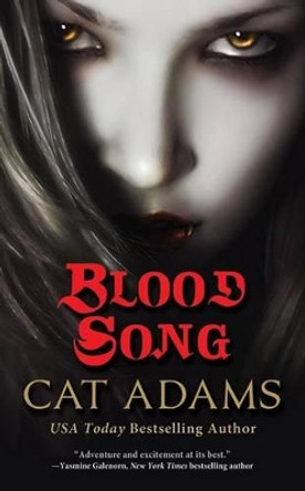 Blood Song: Book 1 of the Blood Singer Novels Cat Adams 9780765364227