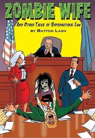 Zombie Wife: And Other Tales of Supernatural Law Batton Lash 9780981551951