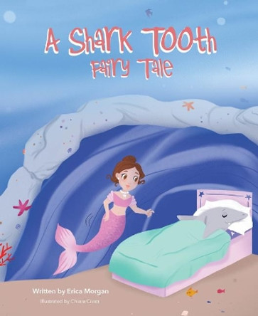 A Shark Tooth Fairy Tale Erica Morgan 9781643072685