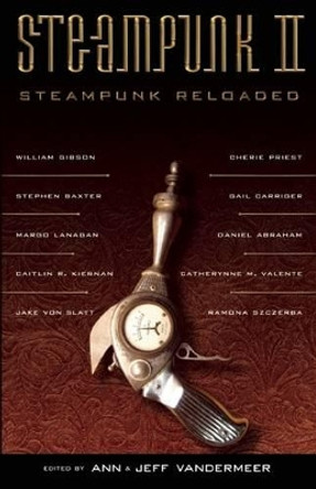 Steampunk Ii: Steampunk Reloaded Ann VanderMeer 9781616960018