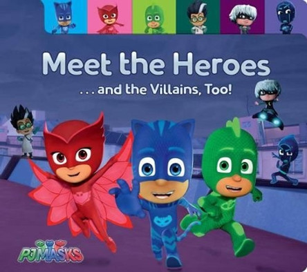 Meet the Heroes . . . and the Villains, Too! Maggie Testa 9781481486507