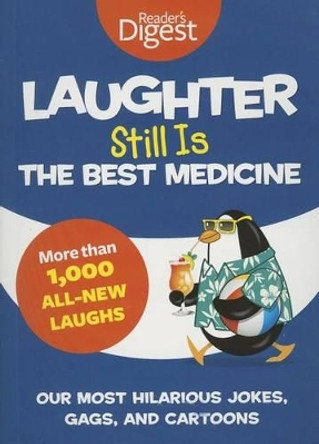 Laughter Still Is the Best Medicine: Our Most Hilarious Jokes, Gags, and Cartoons Editors of Reader's Digest 9781621451372