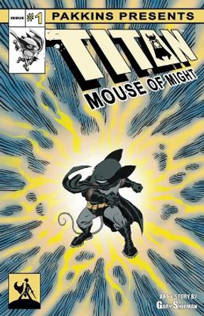 Titan Mouse of Might Issue #1 Gary Shipman 9781087886602