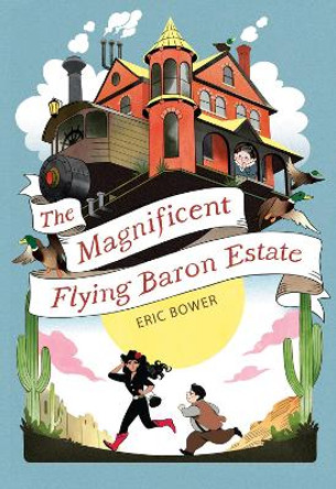 The Magnificent Flying Baron Estate Volume 1 Eric Bower 9781944995133