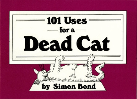 101 Uses for a Dead Cat Simon Bond 9780517545164