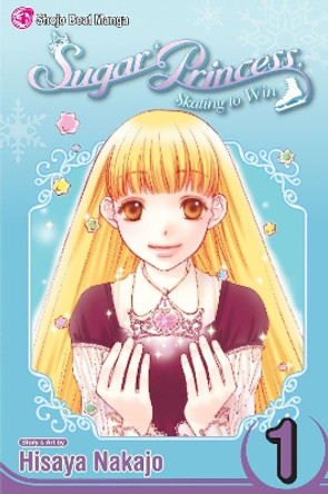 Sugar Princess: Skating To Win, Vol. 1 Hisaya Nakajo 9781421519302