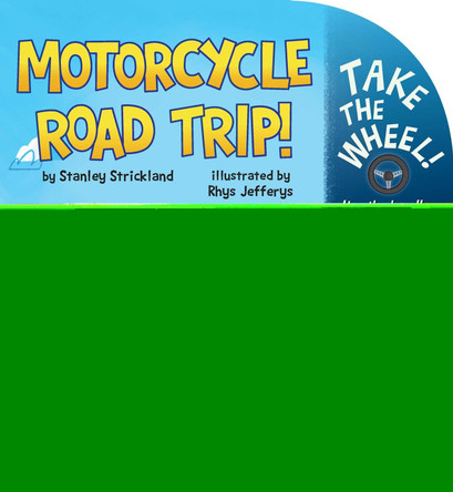 Motorcycle Road Trip! Stanley Strickland 9781499806267