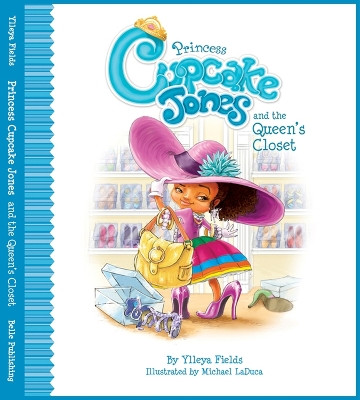 Princess Cupcake Jones and the Queen's Closet by Ylleya Fields