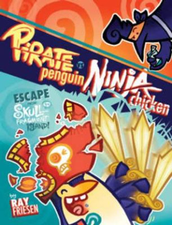 Pirate Penguin vs Ninja Chicken Volume 2: Escape From Skull-Fragment Island! Ray Friesen 9781603093675
