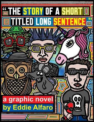 The Story of a Short Titled Long Sentence by Eddie Alfaro