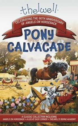 Thelwell's Pony Cavalcade: Angels on Horseback, a Leg in Each Corner, Riding Academy Norman Thelwell 9781570768286