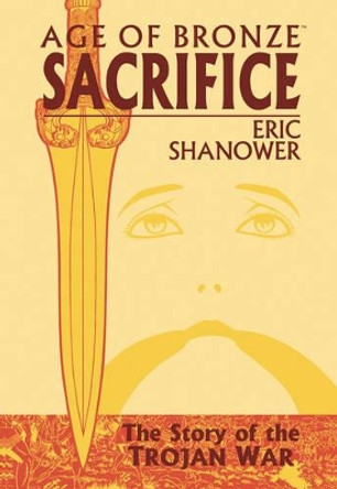 Age Of Bronze Volume 2: Sacrifice Eric Shanower 9781582403991